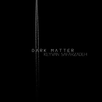 Dark Matter by Keyvan Safarzadeh