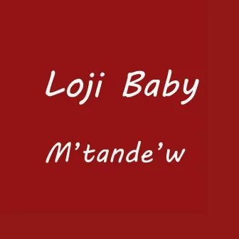 M'tande'w by Loji Baby