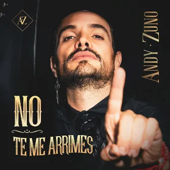 No Te Me Arrimes by Andy Zuno