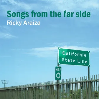 Songs from the Far Side by Ricky Araiza