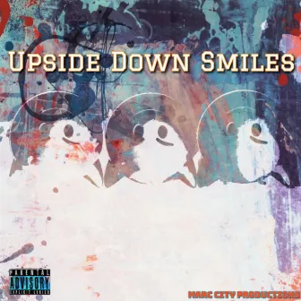 Upside Down Smiles by Marc City