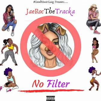 No Filter by JaeRocTheTracka