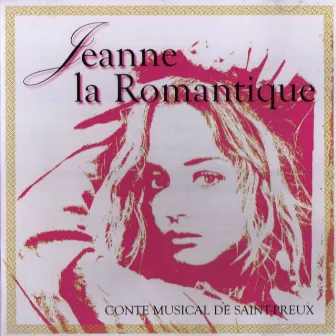 Jeanne La Romantique (Conte musical de Saint-Preux) by Saint-Preux