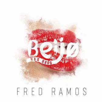 Beijo Não Dado by Fred Ramos