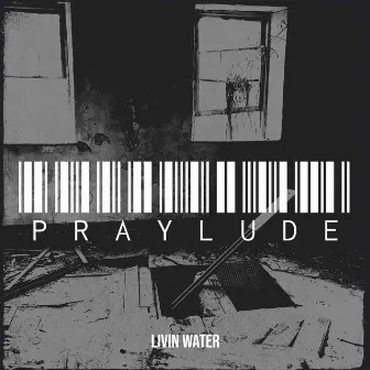 Praylude by Livin Water