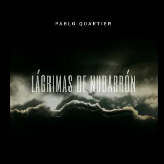 Lágrimas de Nubarrón by Pablo Quartier