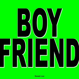 Boyfriend by Sweet Lou