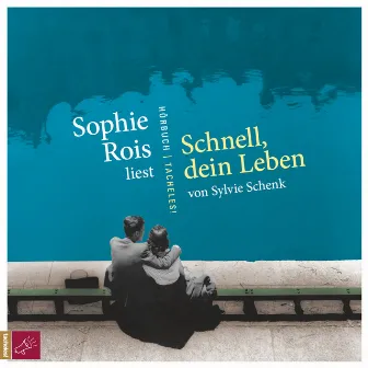 Schnell, dein Leben (ungekürzt) by Sylvie Schenk