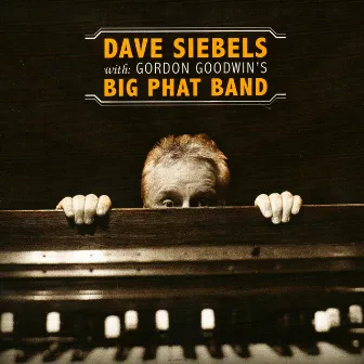 Dave Siebels With Gordon Goodwin's Big Phat Band by Dave Siebels