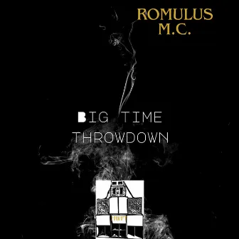 Big time Throwdown by Romulus MC