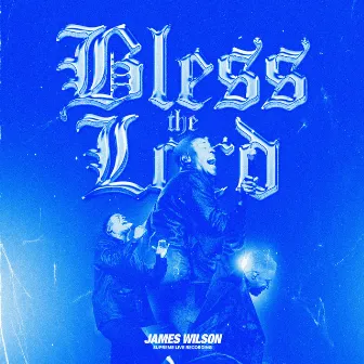 Bless The Lord by James Wilson