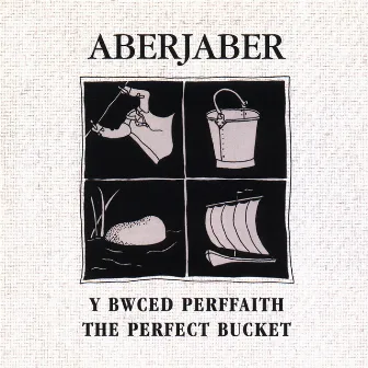 Y Bwced Perffaith / The Perfect Bucket by Aberjaber