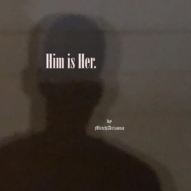 Him Is Her.