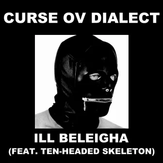 Ill Beleigha (Remix) by Curse Ov Dialect