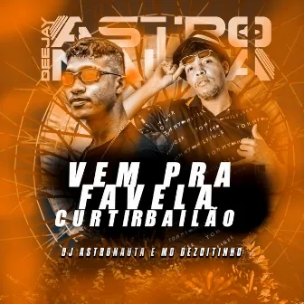 Vem pra Favela Curtir Bailão by MC Dezoitinho