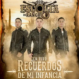 Recuerdos De Mi Infancia (En Vivo) by Escolta De Rancho