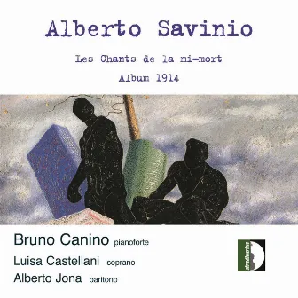 Savinio: Les Chants de la mi-mort & Album 1914 by Alberto Savinio