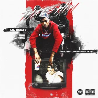 That's Him by Lil Beezy