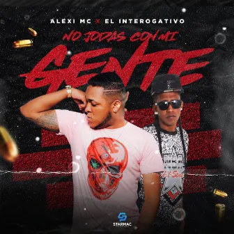 No Jodas Con Mi Gente by Alexi Mc