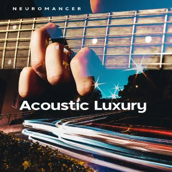 Acoustic Luxury by Neuromancer