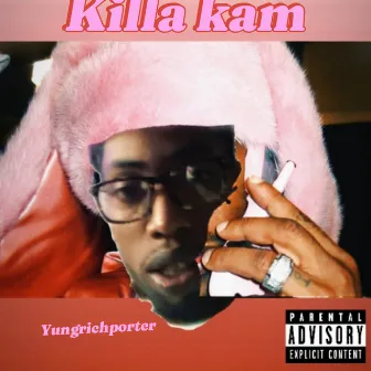 Killa Kam by Yung Rich Porter