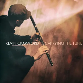 Carrying the Tune by Kevin Crawford