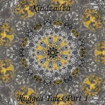 Rugged Tales Part 1 by Kindzadza