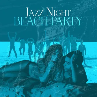 Jazz Night Beach Party by Night Jazz Party Universe