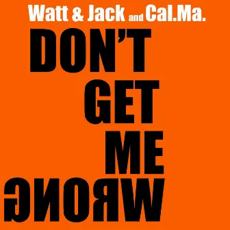 Don't Get Me Wrong by Watt & Jack