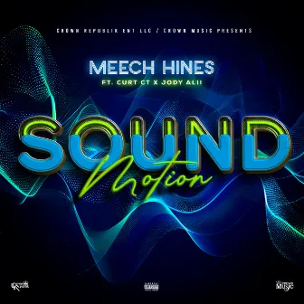 Sound Motion (feat. Curt CT & Jody Alii) by Meech Hines