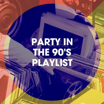 Party in the 90's Playlist by Tubes 90