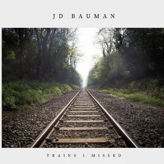 Trains I Missed by JD Bauman