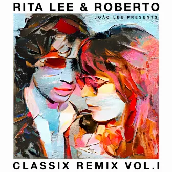 Rita Lee & Roberto – Classix Remix Vol. l by Rita Lee