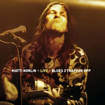 Live > Blues 3 Trappor Upp by Matti Norlin