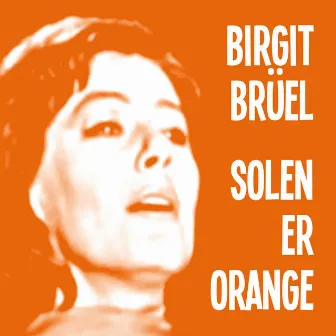 Solen Er Orange by Birgit Bruel