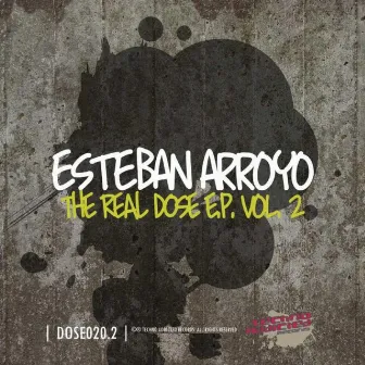 The Real Dose, Vol.2 by Esteban Arroyo