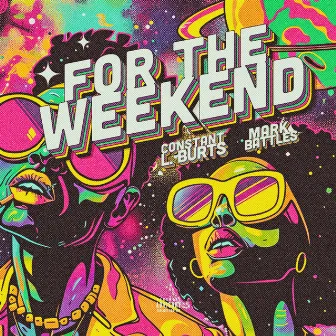 For The Weekend by Constant L. Burts