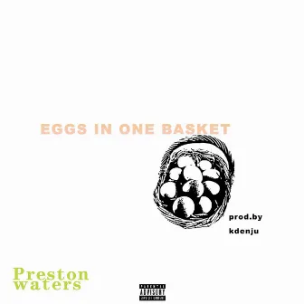 Eggs In One Basket by Preston Waters