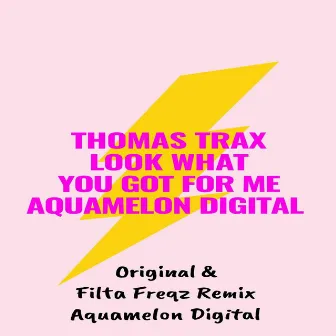 Look What You Got for Me by Thomas Trax