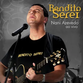 Bendito Serei (Ao Vivo) by Nani Azevedo