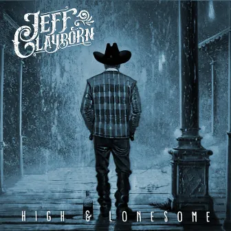 HIGH & LONESOME by Jeff Clayborn