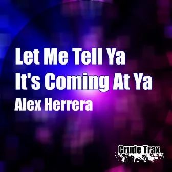 Let Me Tell Ya by Alex Herrera