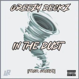 In The Dust by Greezy Deckz