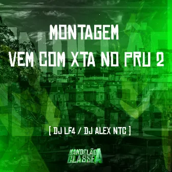 Montagem Vem Com Xta no Pru 2 by DJ LF4