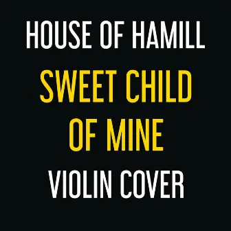 Sweet Child of Mine by House of Hamill