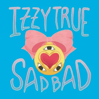 SadBad by Izzy True