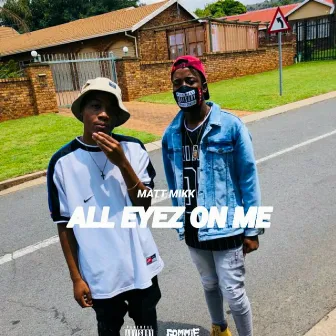 All Eyez On Me by Matt Mikk