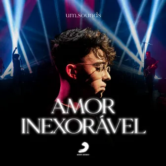 Amor Inexorável by um.sounds