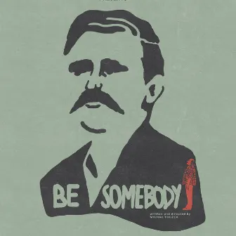 Be Somebody (Original Short Film Soundtrack) by Jan Ignacy Królikowski