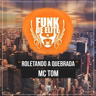 Roletando a Quebrada by MC Tom